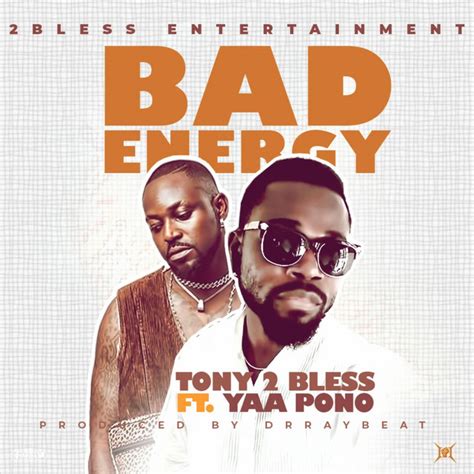 Bad Energy Song And Lyrics By Tony 2 Bless Yaa Pono Spotify