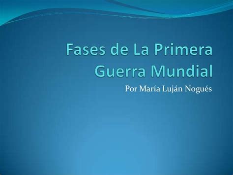 Fases De La Primera Guerra Mundial