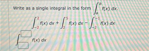 Solved Write As A Single Integral In The Form Chegg