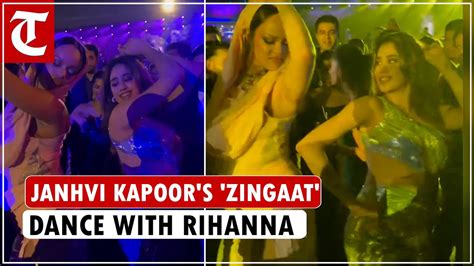 Janhvi Kapoor Dances With Rihanna As They Dance To Zingaat At Anant Ambanis Pre Wedding Bash