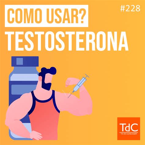 TdC 228 Quando Usar Testosterona TdC