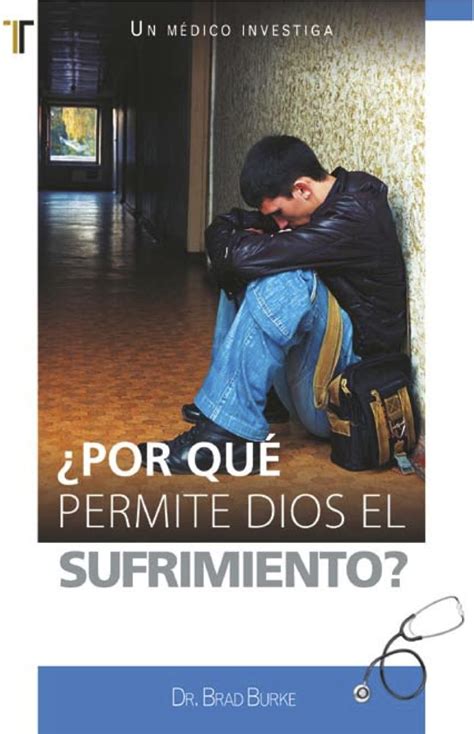 POR QUE PERMITE DIOS EL SUFRIMIENTO DR BRAD BURKE Peregrinos