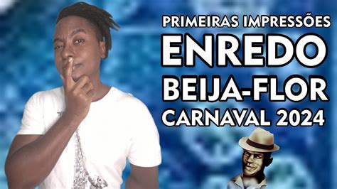 Primeiras Impress Es Do Enredo Da Beija Flor Para O Carnaval