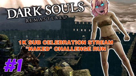 Day K Sub Celebration Naked Challenge Run Dark Souls