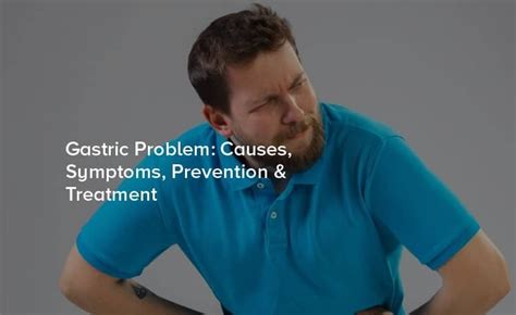 Gastric Problem Causes Symptoms Prevention And Treatment