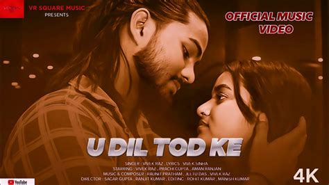 U Dil Tod Ke Official Video Vivek Raz Prachi Gupta Aman