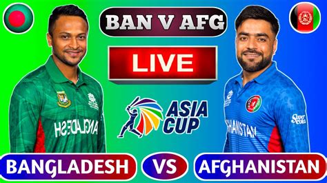 Live Bangladesh Vs Afghanistan BAN Vs AFG Live Cricket Scores AFG