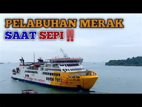 PELABUHAN MERAK SEPISUASANA PELABUHAN PENYEBRANGAN MERAK SAAT SEPI