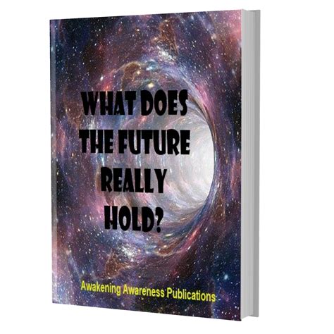 WHAT DOES THE FUTURE REALLY HOLD?