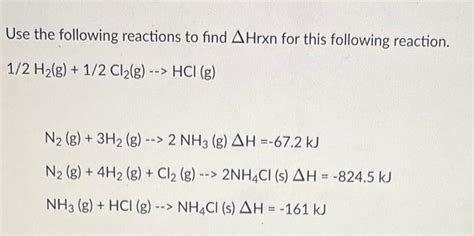 Solved Use The Following Reactions To Find Δ Hrxn For This