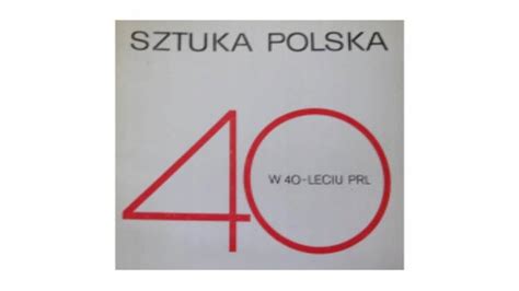 Sztuka Polski w 40 leciu PRL i inni 12688573352 Książka Allegro