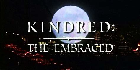 Why Kindred The Embraced Needs A Modern Reboot