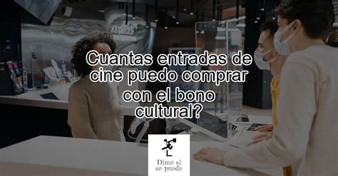 Cuantas Entradas De Cine Puedo Comprar Con El Bono Cultural