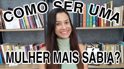 Como ser uma mulher mais sábia Livro A ciranda das mulheres sábias