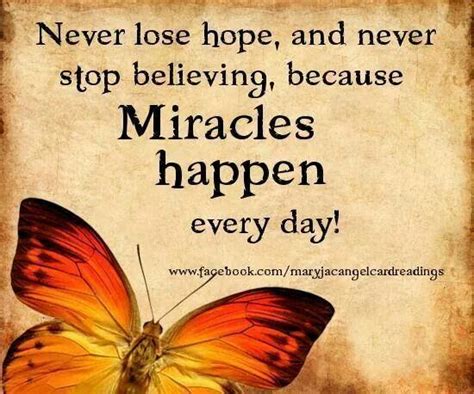 Never Lose Hope And Never Stop Believing Because Miracles Happen