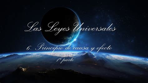 Clase Las Leyes Universales Principio de Causa y efecto 1ª parte