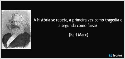A Historia Se Repete Primeiro Como Tragedia