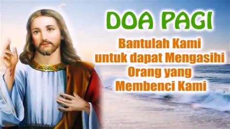 Bantulah Kami Untuk Dapat Mengasihi Orang Yang Membenci Kami Doa Pagi