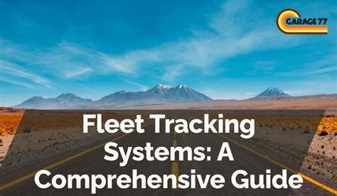 Fleet Tracking Systems A Comprehensive Guide Garage 77 Fleet Gps