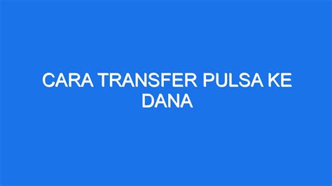 Cara Transfer Pulsa Ke Dana