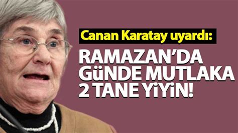 Canan Karatay Uyard Ramazan Da Mutlaka G Nde Iki Tane Yiyin