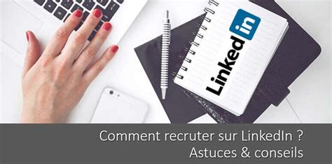 Comment Recruter Sur Linkedin 7 Astuces Conseils