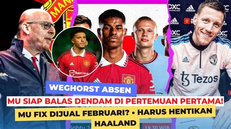 SIAP BALAS DENDAM WEGHORST ABSENCARA HENTIKAN HAALANDDEPAK SANCHOMU