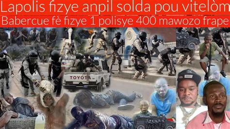 Lapolis fè dega anpil solda vitelòm tonbe babercue fè fizye 1 polisye