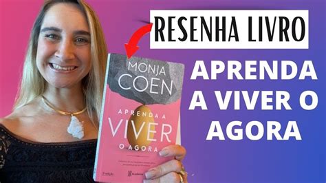 Resenha LIVRO APRENDA A VIVER O AGORA MONJA COEN YouTube