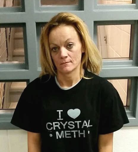 Woman Wearing An I Love Crystal Meth T Shirt Gets Arrested For