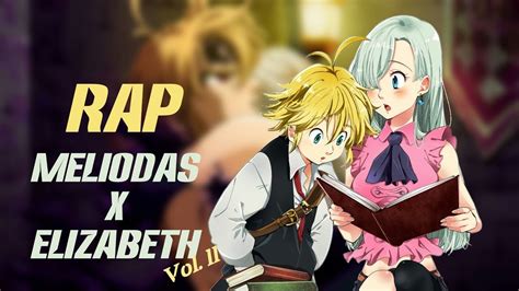 Rap De Meliodas X Elizabeth Vol Ii Nanatsu No Taizai Mori Audio