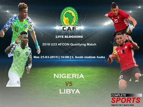 Live Blogging 2019 Africa U 23 Cup Of Nations Qualifi Nigeria Vs Libya