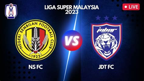 NEGERI SEMBILAN FC Vs JOHOR DARUL TA ZIM FC LIGA SUPER MALAYSIA 2023