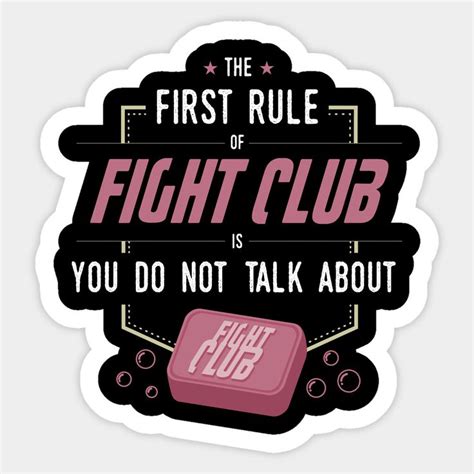 The First Rule Of Fight Club Is You Don T Talk About Fight Club By