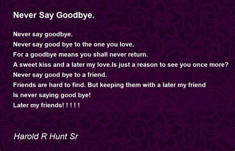 Never Say Goodbye. Poem by Harold R Hunt Sr - Poem Hunter