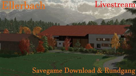 Ls22 Savegame Download Und Rundgang Ellerbach Youtube