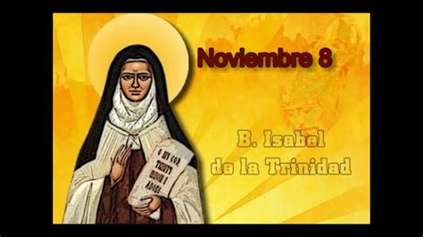 BEATA ISABEL DE LA TRINIDAD Noviembre 8 YouTube