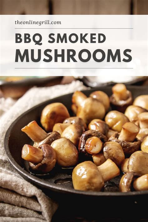 Smoked Mushrooms Easy Bbq Recipe