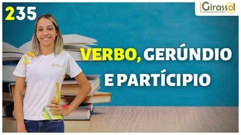 Exercícios Sobre Gerúndio Particípio E Infinitivo Com Gabarito 7º Ano