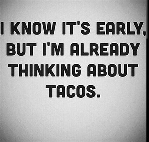 Taco Quotes Funny - ShortQuotes.cc