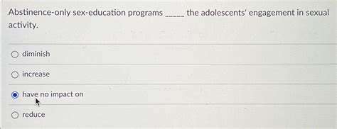 Solved Abstinence Only Sex Education Programs The Chegg