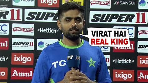 Babar Azam Appreciate Virat Kohli Batting After Ind Vs Pak Match Asia