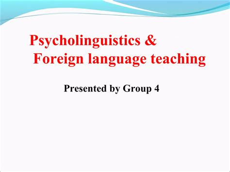 Psycholinguistics And Foreign Language Teaching Ppt