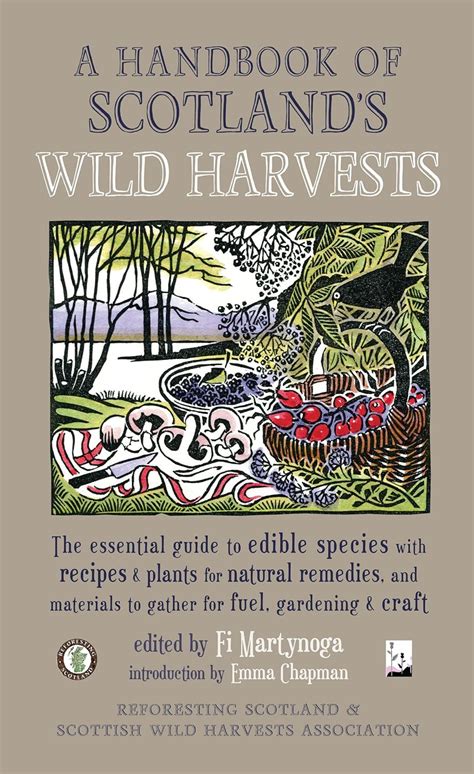 A Handbook Of Scotland S Wild Harvests The Essential Guide To Edible