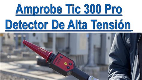 Amprobe Tic Pro Detector De Alta Tensi N Funcionamiento Youtube