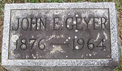 John Elmer Geyer 1876 1964 Memorial Find A Grave