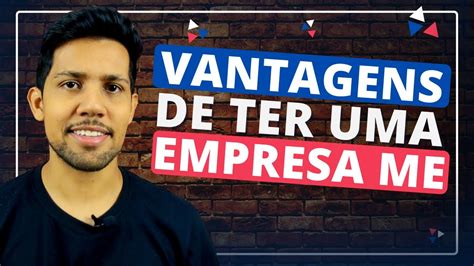 QUAIS AS VANTAGENS DE TER UMA EMPRESA ME YouTube