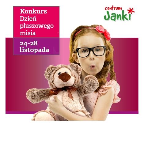 Konkurs Fotograficzny Dzie Pluszowego Misia Z Ch Janki E Konkursy Info