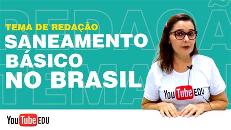 Tema De Redação A Universalização Do Saneamento Básico No Brasil Youtube