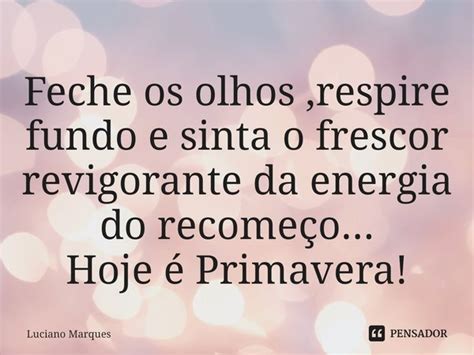 ⁠feche Os Olhos Respire Fundo E Sinta Luciano Marques Pensador